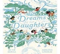 Ruth Doyle Dreams for our Daughters Hardback Book Ruth Doyle Multicolor