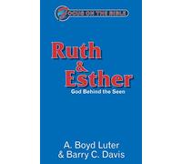 Ruth & Esther: God Behind the Seen (Focus on the Bible)