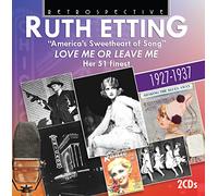 Ruth Etting - Ruth Etting: Love Me Or Leave Me, her 51 Finest