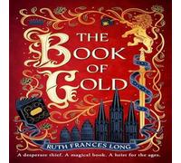 Ruth Frances Long The Book of Gold : the first magical book heist novel in the Feral Ruth Frances Long Multicolor