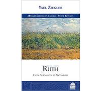 Ruth: From Alienation to Monarchy (Maggid Studies in Tanakh)