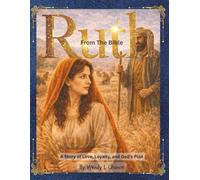 Ruth From the Bible: A Story of Love, Loyalty, and God’s Plan
