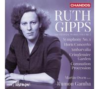 Martin Owen; BBC Philharmonic; Rumon Gamba - Ruth Gipps: Orchestral Works, Vol. 3 - Symphony No. 1; Horn Concerto; Ambarvalia; Cringlemire Garden; Coronation Procession