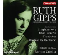 Juliana Koch, BBC Philharmonic, Rumon Gamba - Ruth Gipps:Orchestral Music, Vol. 2: Symphony No. 3; Oboe Concerto; Chanticleer; Death on the Pale Horse
