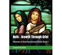 Ruth - Growth Through Grief: Women of God Devotional Series Book I: 1