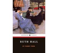 Ruth Hall: A Domestic Tale of the Present Time (Annotated)