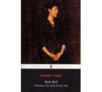 Ruth Hall: A Domestic Tale of the Present TIme (Penguin Classics)