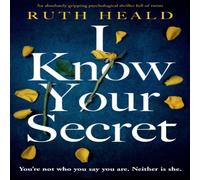 Ruth Heald I Know Your Secret: An absolutely gripping psychological thriller Ruth Heald Multicolor