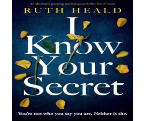 Ruth Heald I Know Your Secret: An absolutely gripping psychological thriller Ruth Heald Multicolor