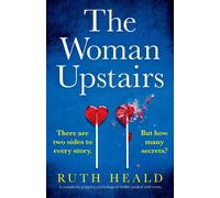Ruth Heald The Woman Upstairs: A completely gripping psychological thriller Ruth Heald Multicolor