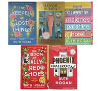 Ruth Hogan Bestsellers Collection: The Keeper of Lost Things, Madame Burova, Queenie Malone's Paradise Hotel, The Wisdom of Sally Red Shoes & The Phoenix Ballroom (5-Book Set)