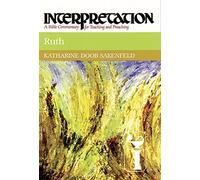 Ruth: Interpretation: A Bible Commentary for Teaching and Preaching