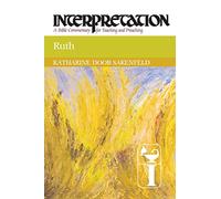 Ruth: Interpretation: A Bible Commentary for Teaching and Preaching