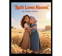 Ruth Loves Naomi (Ages 3-7) (Bible Stories from the Book of Ruth for Children)