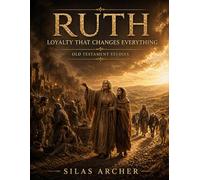 Ruth: Loyalty That Changes Everything: Old Testament Studies (Walking By Faith Studies)