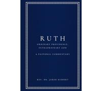 Ruth: Ordinary Providence, Extraordinary God (Pastoral Commentaries)