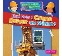 Ruth Owen How Does a Crane Driver Use Science? Paperback Book Ruth Owen Multicolor