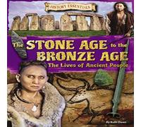 Ruth Owen Stone Age to the Bronze Age: The Lives of Ancient People Paperback Ruth Owen Multicolor