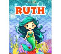 Ruth: Personalized Coloring Book For Ruth: Theme: Mermaid | Perfect Birthday Gift For Ruth | Ages: 4-8 (Mermaid Coloring Book Present for Birthday, ... Halloween, Thanksgiving and All Occasions)