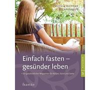 Ruth Pfennighau Einfach fasten - gesünder leben: Ein ganzheitlicher (Paperback)