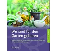 Ruth Pfennighau Wir sind für den Garten geboren: Naturheilmittel für (Paperback)