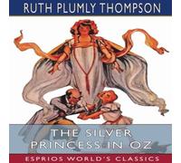 Ruth Plumly Thompson The Silver Princess in Oz (Esprios Classics) Paperback Book Ruth Plumly Thompson Multicolor