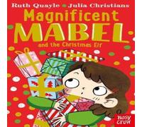 Ruth Quayle Magnificent Mabel & the Christmas Elf Book Ruth Quayle Multicolor