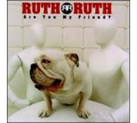 Ruth Ruth - Are You My Friend