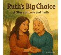 Ruth’s Big Choice: A Story of Love and Faith