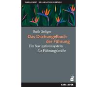 Ruth Seliger Das Dschungelbuch der Führung: Ein Navigationssystem fü (Paperback)
