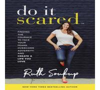 Ruth Soukup The Do It Scared: Finding the Courage to Face Your Fears, Overcome Ruth Soukup Multicolor