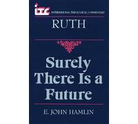 Ruth: Surely There is a Future (International Theological Commentary (Itc))