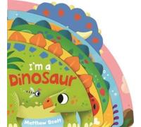 Ruth Symons I'm a Dinosaur Board book Book Ruth Symons Multicolor