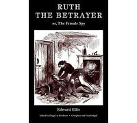 Ruth the Betrayer; or, The Female Spy (Valancourt Classics)