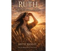 Ruth: The Forbidden Bride (The Biographical Novel Series)