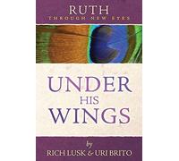 Ruth Through New Eyes: Under His Wings