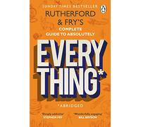 Rutherford and Fry's Complete Guide to Absolutely Everything (Abridged): new from the stars of BBC Radio 4 (Paperback) - Adam Rutherford Book