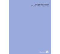 Rutherford and Son: A Play in Three Acts [ 1912 ]