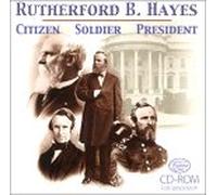 Rutherford B. Hayes: Citizen, Soldier, President