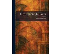 Rutherford B. Hayes: Statesmen of Reunion