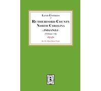 Rutherford County, North Carolina Land Entries, 1804-1834. (Volume #3)