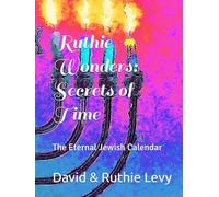 Ruthie Wonders: Secrets of Time: The Eternal Jewish Calendar