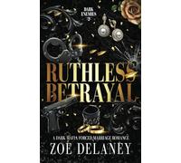 Ruthless Betrayal: A Dark Mafia Forced Marriage Romance: 2 (Dark Enemies)