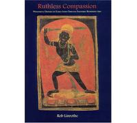 Ruthless Compassion: Wrathful Deities in Early Indo-Tibetan Esoteric Buddhist Art