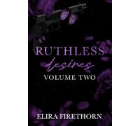 Ruthless Desires Volume Two: A Dark Why Choose Romance (Ruthless Desires Series Extended Editions)
