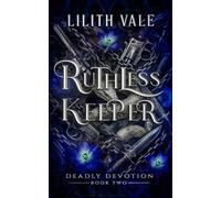 Ruthless Keeper: A Captive Enemies to Lovers Dark Romance (Deadly Devotion)