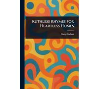 Ruthless Rhymes for Heartless Homes