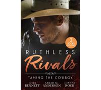 Ruthless Rivals: Taming The Cowboy : From Feuding to Falling (Texas Cattleman's Club: Fathers and Sons) / His Enemy's Daughter / Rocky Mountain Rivals