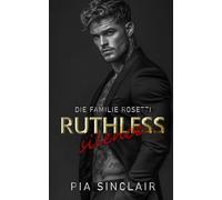 Ruthless Silence: Eine Mafia-Romanze mit einem stummen Helden (Die Familie Rosetti Chicago)