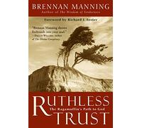 Ruthless Trust: The Ragamuffin's Path to God